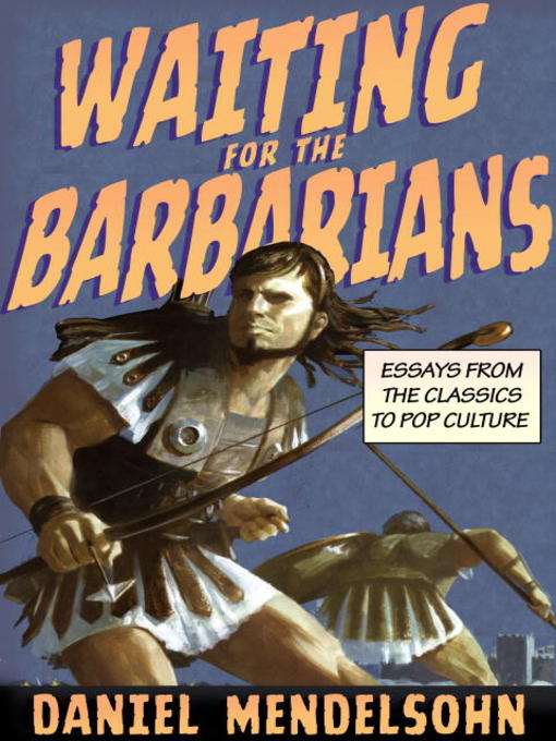 Daniel Mendelsohn创作的Waiting for the Barbarians作品的详细信息 - 可供借阅